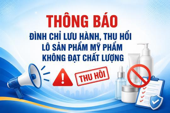 Cong văn đình chỉ lưu hành, thu hồi và tiêu hủy mỹ phẩm vi phạm 